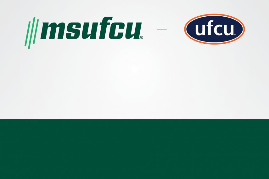 MSUFCU and UFCU are combining to build an even stronger future. 